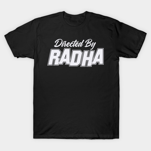 Directed By RADHA, RADHA NAME T-Shirt by Judyznkp Creative